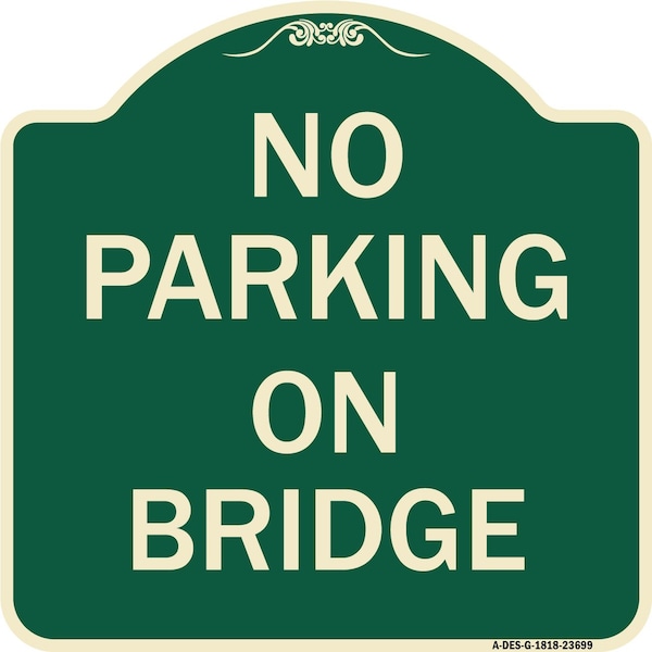 Signmission No Parking on Bridge Heavy-Gauge Aluminum Architectural Sign, 18" x 18", G-1818-23699 A-DES-G-1818-23699 - main